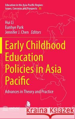 Early Childhood Education Policies in Asia Pacific: Advances in Theory and Practice Li, Hui 9789811015267 Springer