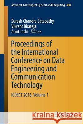 Proceedings of the International Conference on Data Engineering and Communication Technology: Icdect 2016, Volume 1 Satapathy, Suresh Chandra 9789811016745 Springer