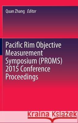 Pacific Rim Objective Measurement Symposium (Proms) 2015 Conference Proceedings Zhang, Quan 9789811016868 Springer