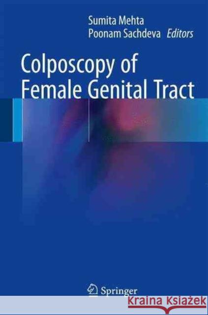 Colposcopy of Female Genital Tract Sumita Mehta Poonam Sachdeva 9789811017049 Springer