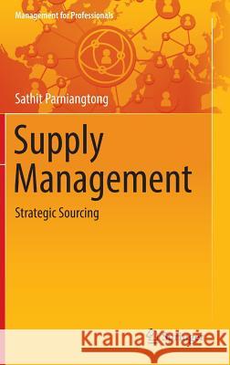 Supply Management: Strategic Sourcing Parniangtong, Sathit 9789811017223 Springer
