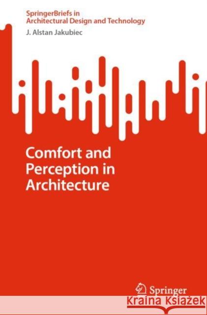 Comfort and Perception in Architecture J. Alstan Jakubiec 9789811017735 Springer