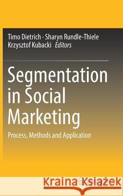 Segmentation in Social Marketing: Process, Methods and Application Dietrich, Timo 9789811018336 Springer