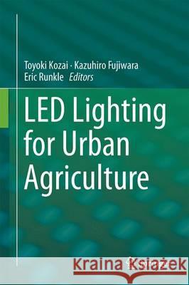 Led Lighting for Urban Agriculture Kozai, Toyoki 9789811018466