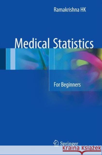 Medical Statistics: For Beginners Hk, Ramakrishna 9789811019227 Springer