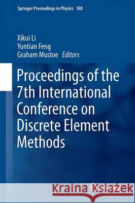 Proceedings of the 7th International Conference on Discrete Element Methods Li, Xikui 9789811019258 Springer