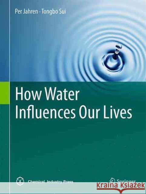 How Water Influences Our Lives Per Jahren Tongbo Sui 9789811019371 Springer