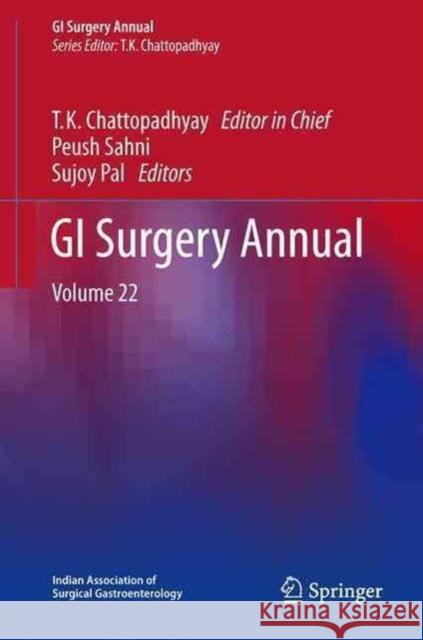 GI Surgery Annual: Volume 22 Chattopadhyay, T. K. 9789811020094 Springer