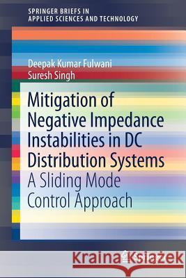 Mitigation of Negative Impedance Instabilities in DC Distribution Systems: A Sliding Mode Control Approach Fulwani, Deepak Kumar 9789811020704 Springer