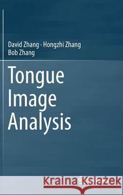 Tongue Image Analysis David Zhang Hongzhi Zhang Bob Zhang 9789811021664