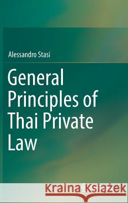 General Principles of Thai Private Law Alessandro Stasi 9789811021909