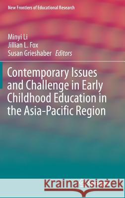 Contemporary Issues and Challenge in Early Childhood Education in the Asia-Pacific Region Minyi Li Jillian Fox Susan Jane Grieshaber 9789811022050
