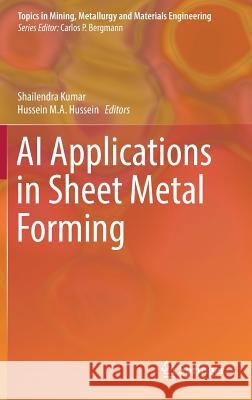 AI Applications in Sheet Metal Forming Shailendra Kumar Hussein Mohammed Abdel Moneam Hussein 9789811022500 Springer