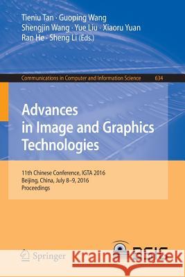 Advances in Image and Graphics Technologies: 11th Chinese Conference, Igta 2016, Beijing, China, July 8-9, 2016, Proceedings Tan, Tieniu 9789811022593 Springer