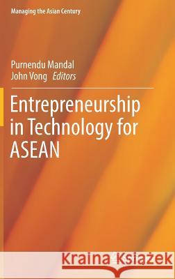 Entrepreneurship in Technology for ASEAN Purnendu Mandal John Vong 9789811022807 Springer