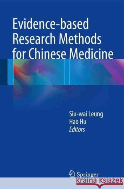 Evidence-Based Research Methods for Chinese Medicine Leung, Siu-Wai 9789811022890 Springer