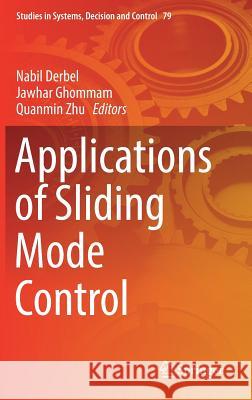 Applications of Sliding Mode Control Nabil Derbel Jawhar Ghommam Quanmin Zhu 9789811023736