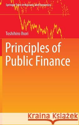 Principles of Public Finance Toshihiro Ihori 9789811023880
