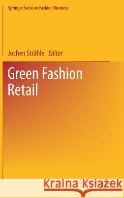 Green Fashion Retail Jochen Strahle 9789811024399 Springer