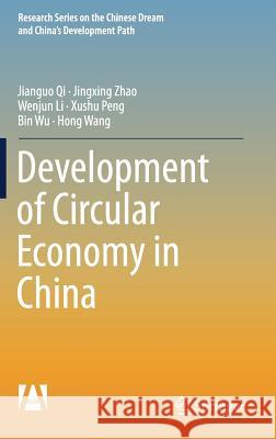 Development of Circular Economy in China Jianguo Qi Jingxing Zhao Wenjun Li 9789811024641