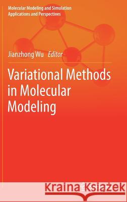 Variational Methods in Molecular Modeling Jianzhong Wu 9789811025006 Springer