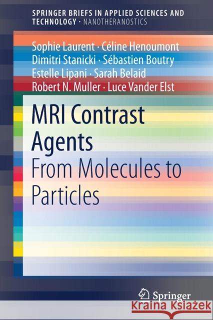 MRI Contrast Agents: From Molecules to Particles Laurent, Sophie 9789811025273 Springer