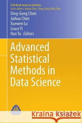 Advanced Statistical Methods in Data Science Ding-Geng Chen Jiahua Chen Xuewen Lu 9789811025938 Springer