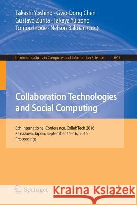 Collaboration Technologies and Social Computing: 8th International Conference, Collabtech 2016, Kanazawa, Japan, September 14-16, 2016, Proceedings Yoshino, Takashi 9789811026171