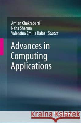 Advances in Computing Applications Chakrabarti, Amlan 9789811026294