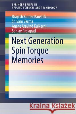 Next Generation Spin Torque Memories B. K. Kaushik Shivam Verma Anant Aravind Kulkarni 9789811027192 Springer