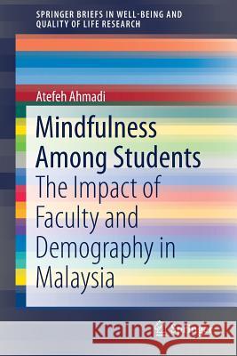 Mindfulness Among Students: The Impact of Faculty and Demography in Malaysia Ahmadi, Atefeh 9789811027802 Springer