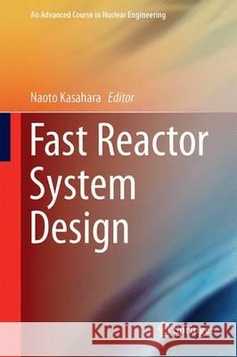 Fast Reactor System Design Naoto Kasahara 9789811028205