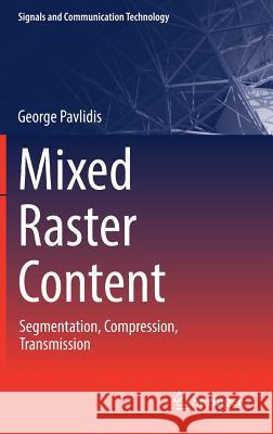 Mixed Raster Content: Segmentation, Compression, Transmission Pavlidis, George 9789811028298 Springer