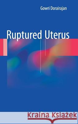 Ruptured Uterus Gowri Dorairajan 9789811028502