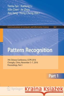 Pattern Recognition: 7th Chinese Conference, Ccpr 2016, Chengdu, China, November 5-7, 2016, Proceedings, Part I Tan, Tieniu 9789811030017 Springer
