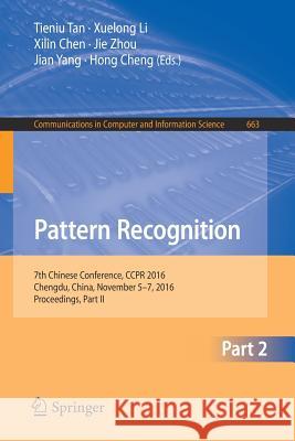 Pattern Recognition: 7th Chinese Conference, Ccpr 2016, Chengdu, China, November 5-7, 2016, Proceedings, Part II Tan, Tieniu 9789811030048 Springer