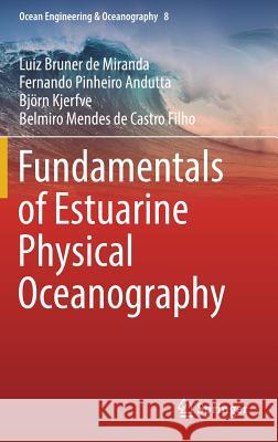 Fundamentals of Estuarine Physical Oceanography Luiz Brune Fernando Pinheiro Andutta Bjorn Kjerfve 9789811030406 Springer