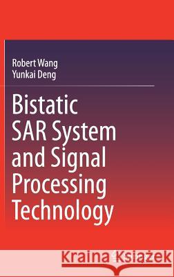 Bistatic Sar System and Signal Processing Technology Wang, Robert 9789811030772 Springer