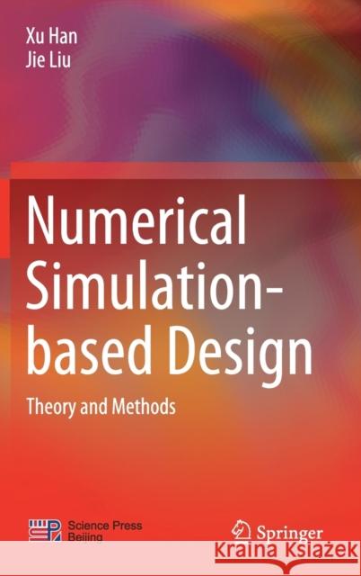 Numerical Simulation-Based Design: Theory and Methods Han, Xu 9789811030895 Springer