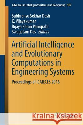 Artificial Intelligence and Evolutionary Computations in Engineering Systems: Proceedings of Icaieces 2016 Dash, Subhransu Sekhar 9789811031731