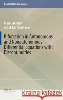 Bifurcation in Autonomous and Nonautonomous Differential Equations with Discontinuities Marat Akhmet Ardak Kashkynbayev 9789811031793 Springer