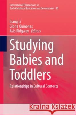 Studying Babies and Toddlers: Relationships in Cultural Contexts Li, Liang 9789811031953 Springer