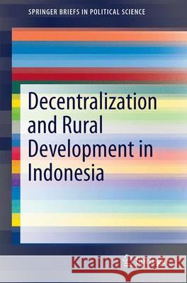 Decentralization and Rural Development in Indonesia Sutiyo                                   Keshav Lall Maharjan 9789811032073