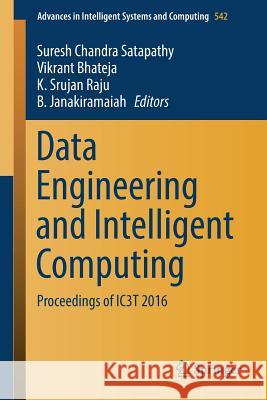 Data Engineering and Intelligent Computing: Proceedings of Ic3t 2016 Satapathy, Suresh Chandra 9789811032226 Springer