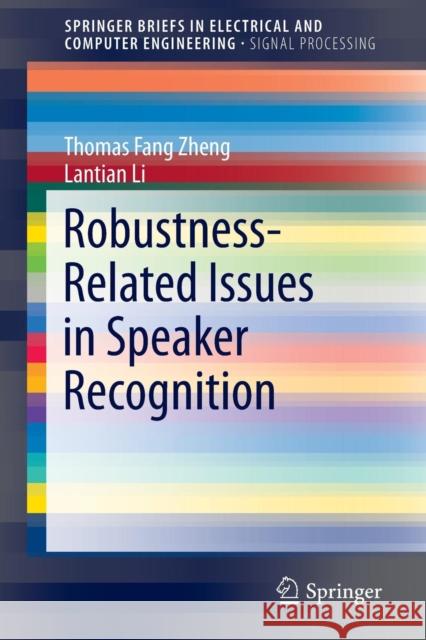 Robustness-Related Issues in Speaker Recognition Thomas Fang Zheng Lantian Li 9789811032370