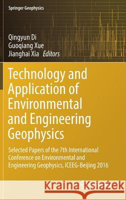 Technology and Application of Environmental and Engineering Geophysics: Selected Papers of the 7th International Conference on Environmental and Engin Di, Qingyun 9789811032431 Springer