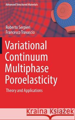 Variational Continuum Multiphase Poroelasticity: Theory and Applications Serpieri, Roberto 9789811034510 Springer