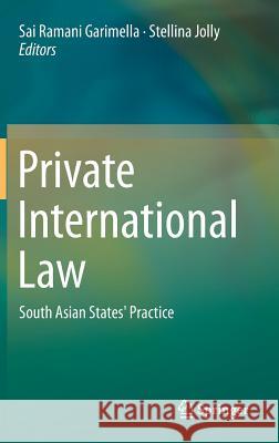 Private International Law: South Asian States' Practice Garimella, Sai Ramani 9789811034572 Springer