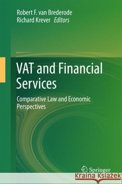 Vat and Financial Services: Comparative Law and Economic Perspectives Van Brederode, Robert F. 9789811034633