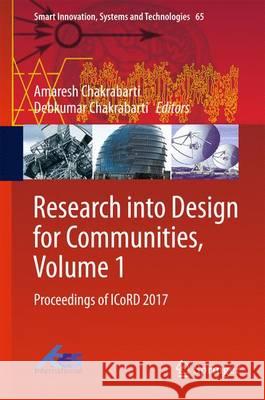 Research Into Design for Communities, Volume 1: Proceedings of Icord 2017 Chakrabarti, Amaresh 9789811035173